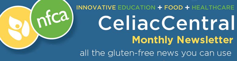 National Foundation for Celiac Awareness Monthly Newsletter: All the Gluten-Free News You Can Use